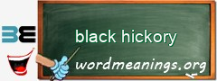 WordMeaning blackboard for black hickory